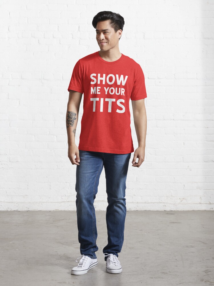 ashley row recommends Show Me Your Tits T Shirt
