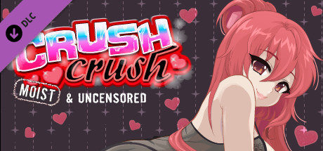 crush crush moist and uncencord
