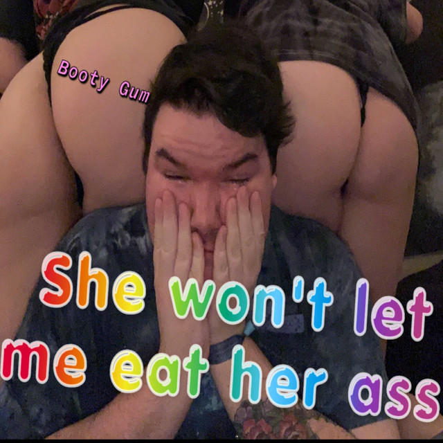 let me eat that ass