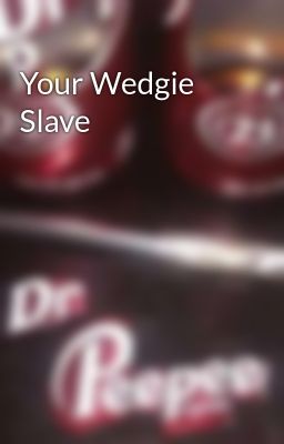 andy boxall recommends Wedgie Slave Stories