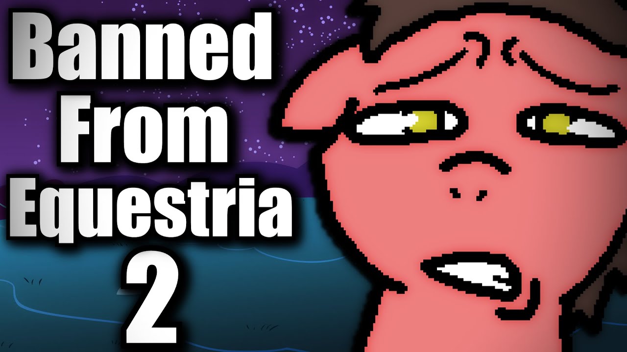 anthony bardin recommends Banned From Equestria