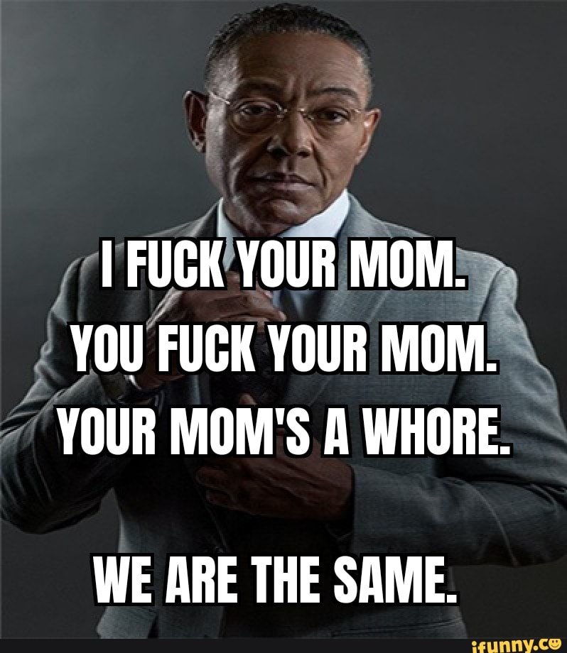 Best of Your mom is a whore