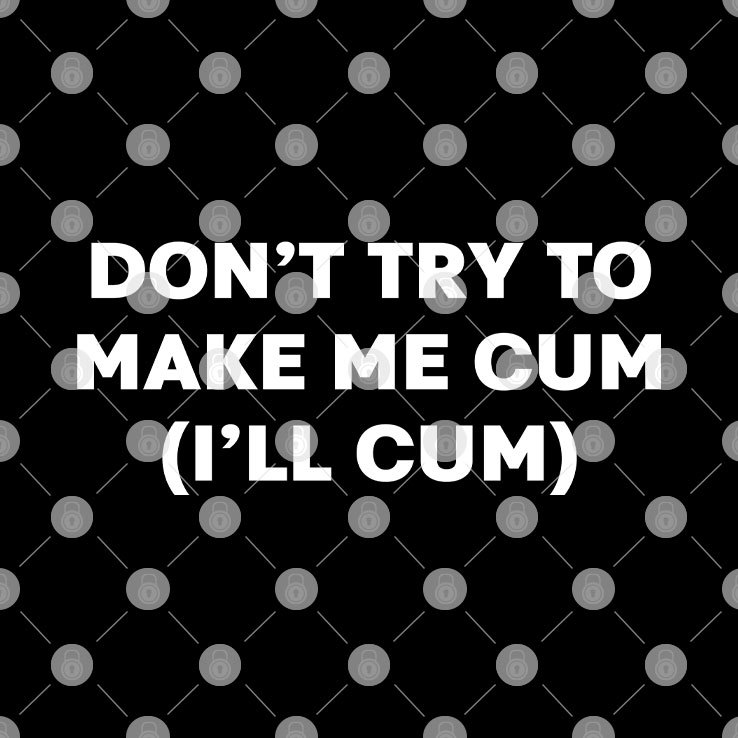 Best of Try to make me cum