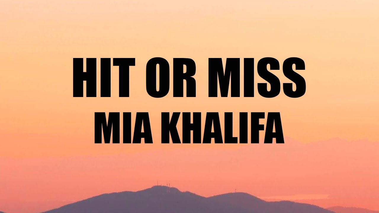 almas rana recommends mia khalifa hit or miss lyrics pic