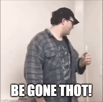 daniel wimberly recommends be gone thot gif pic