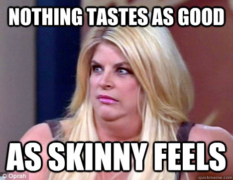 dorothy samuel recommends Nothing Tastes As Good As Skinny Feels Gif