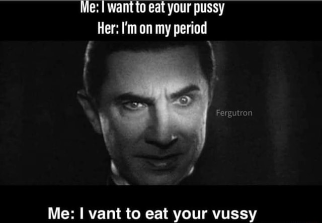 I Want To Eat Your Pussy Meme american honey