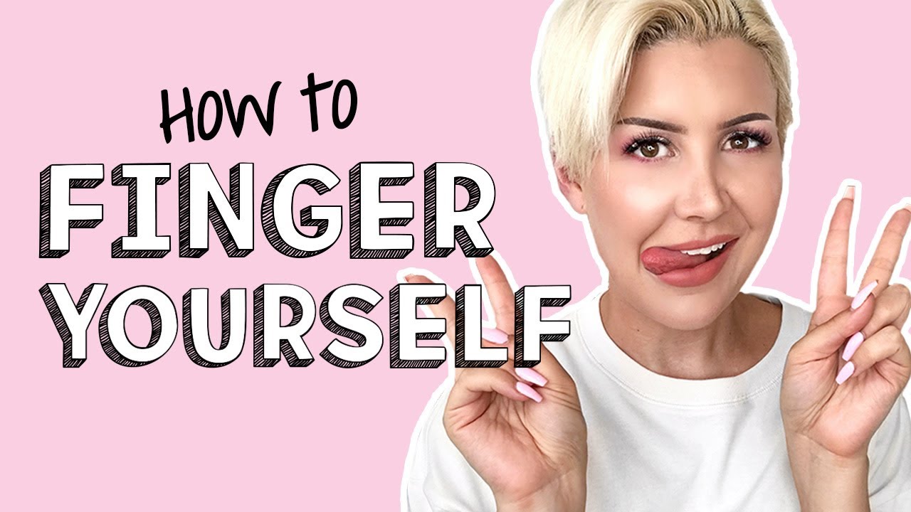 anesha hines recommends how to properly finger yourself for the first time pic