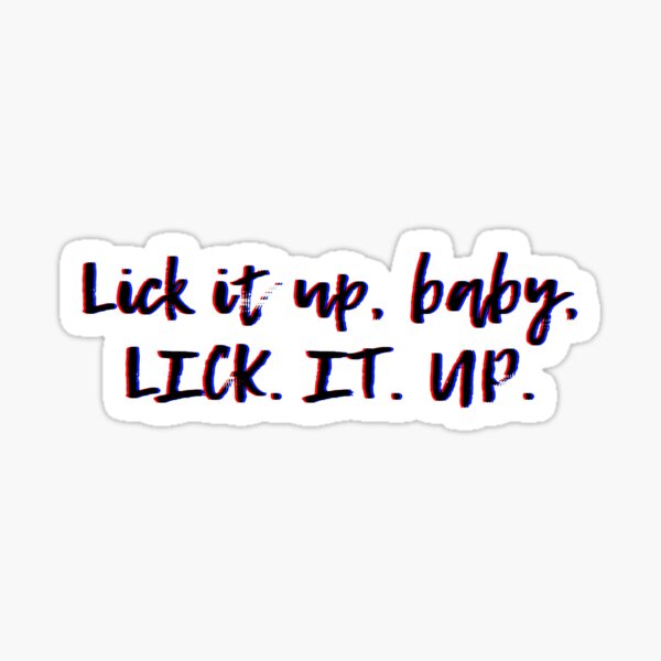 Best of Lick it up baby