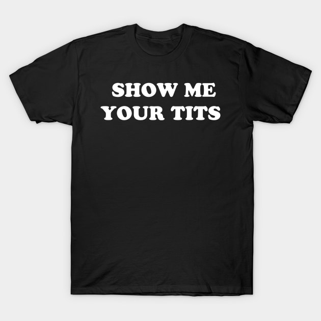 debbie dion recommends show me your tits t shirt pic