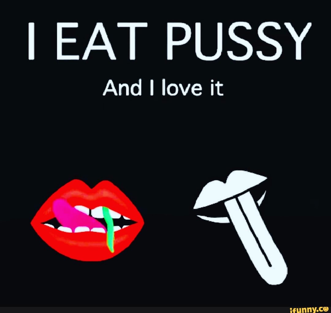 christian tengson recommends I Love To Eat Pussy