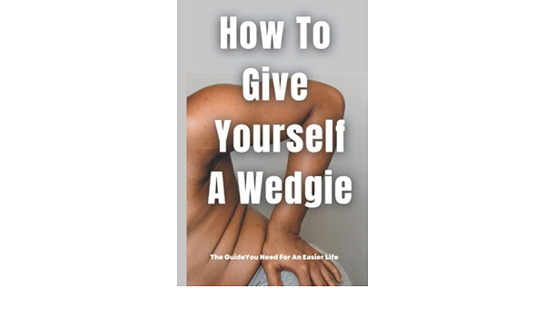 crystal deichert recommends give yourself a wedgie pic