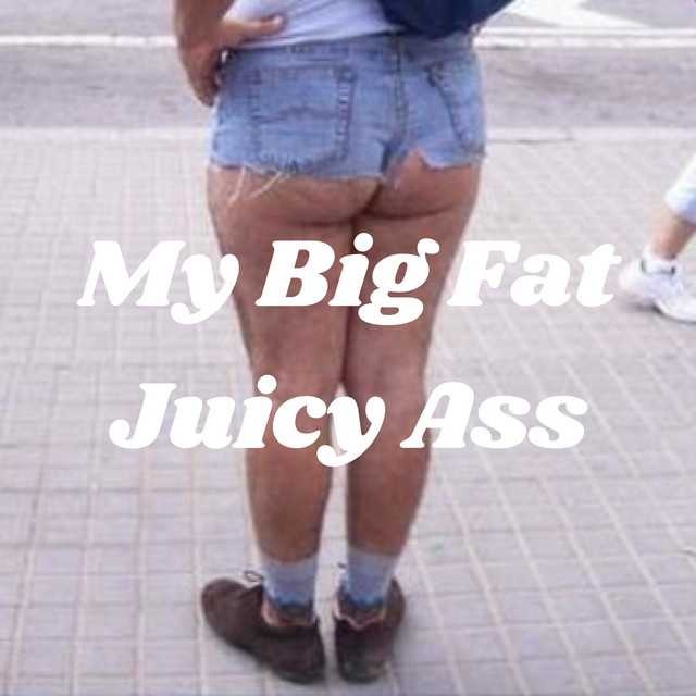 Best of Big fat juicy ass