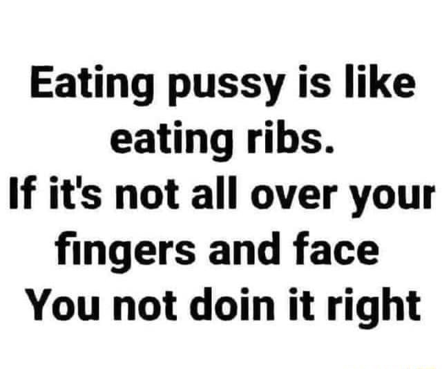 aud olsen recommends Quotes About Eating Pussy