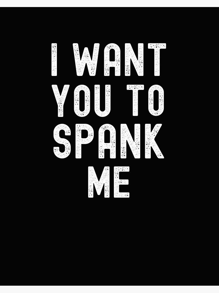 catherine alesna recommends I Want You To Spank Me