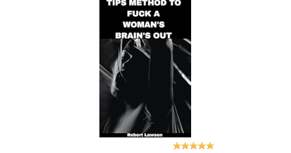 barb busche recommends how to fuck a womans brains out pic