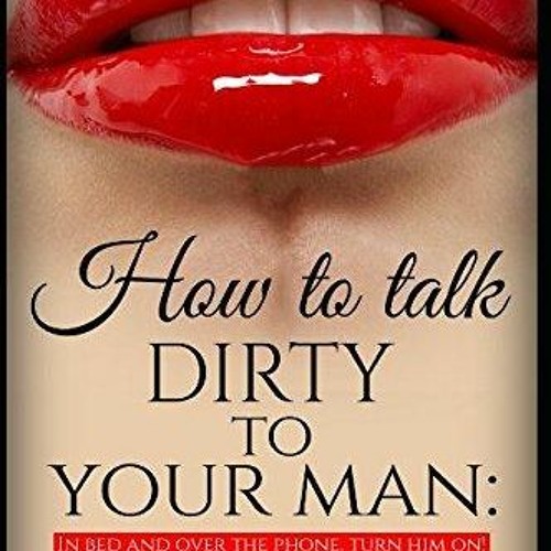 ashley wommack recommends Man Talking Dirty To Woman