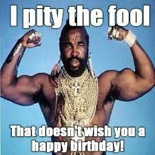 Best of Mr t happy birthday gif