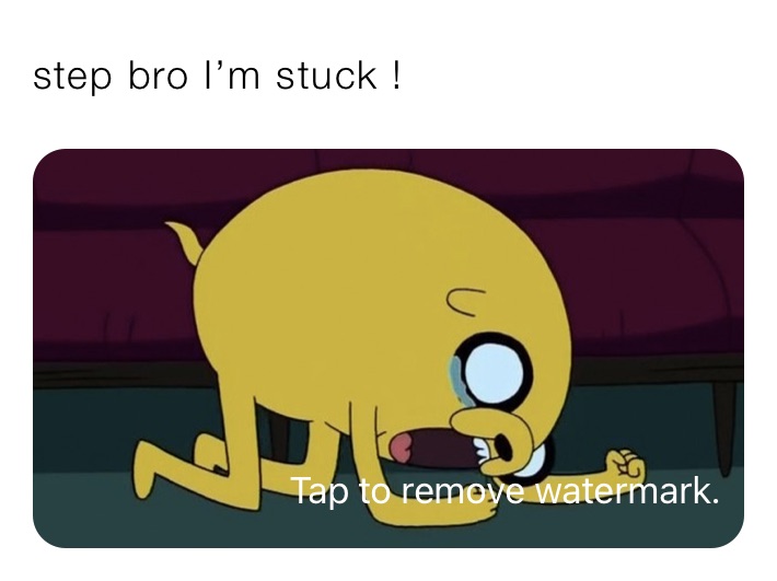 step bro im stuck